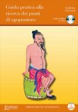 Guida Pratica alla Ricerca dei Punti di Agopuntura + DVD